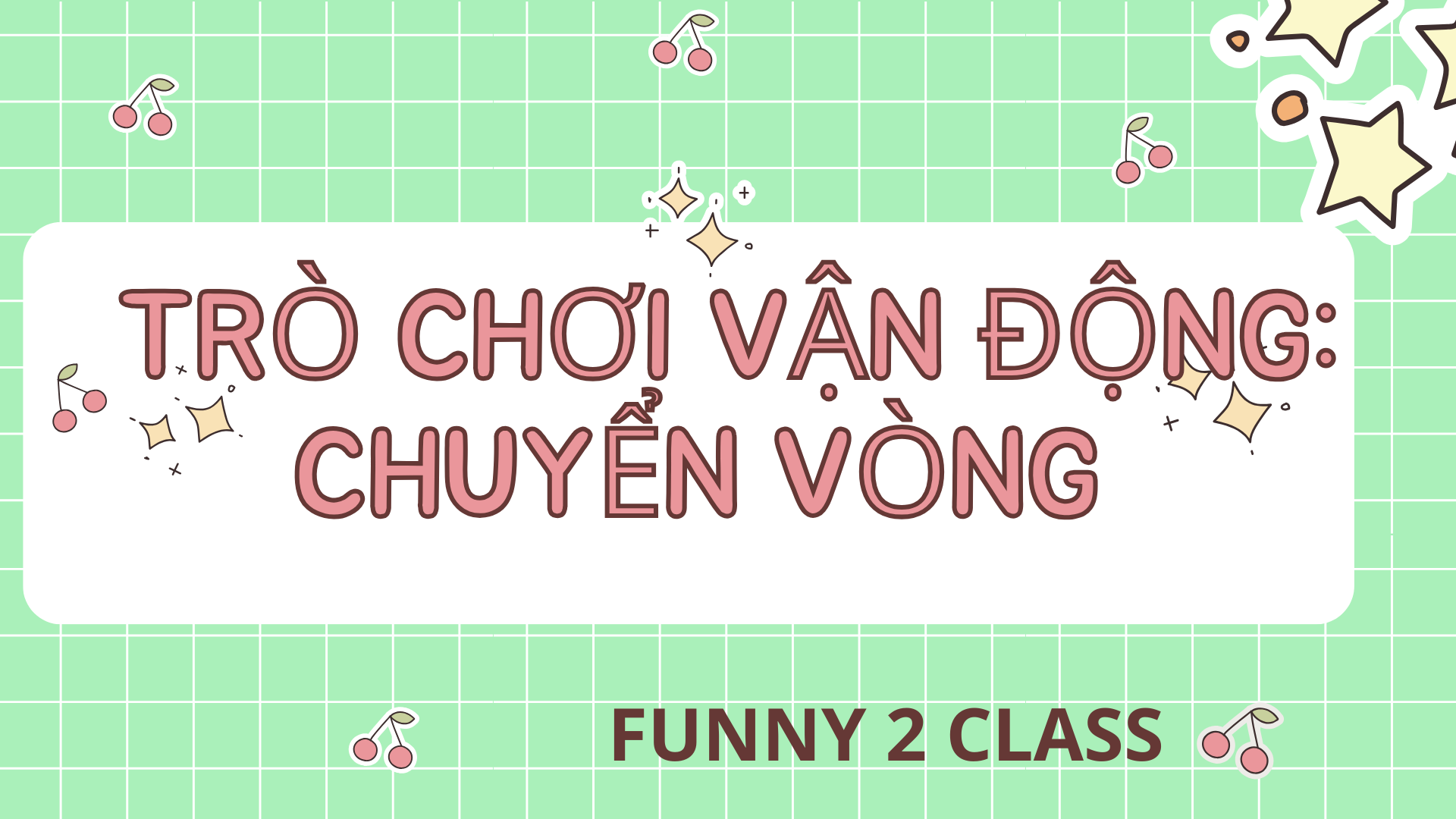 TRÒ CHƠI VẬN ĐỘNG:CHUYỂN VÒNG