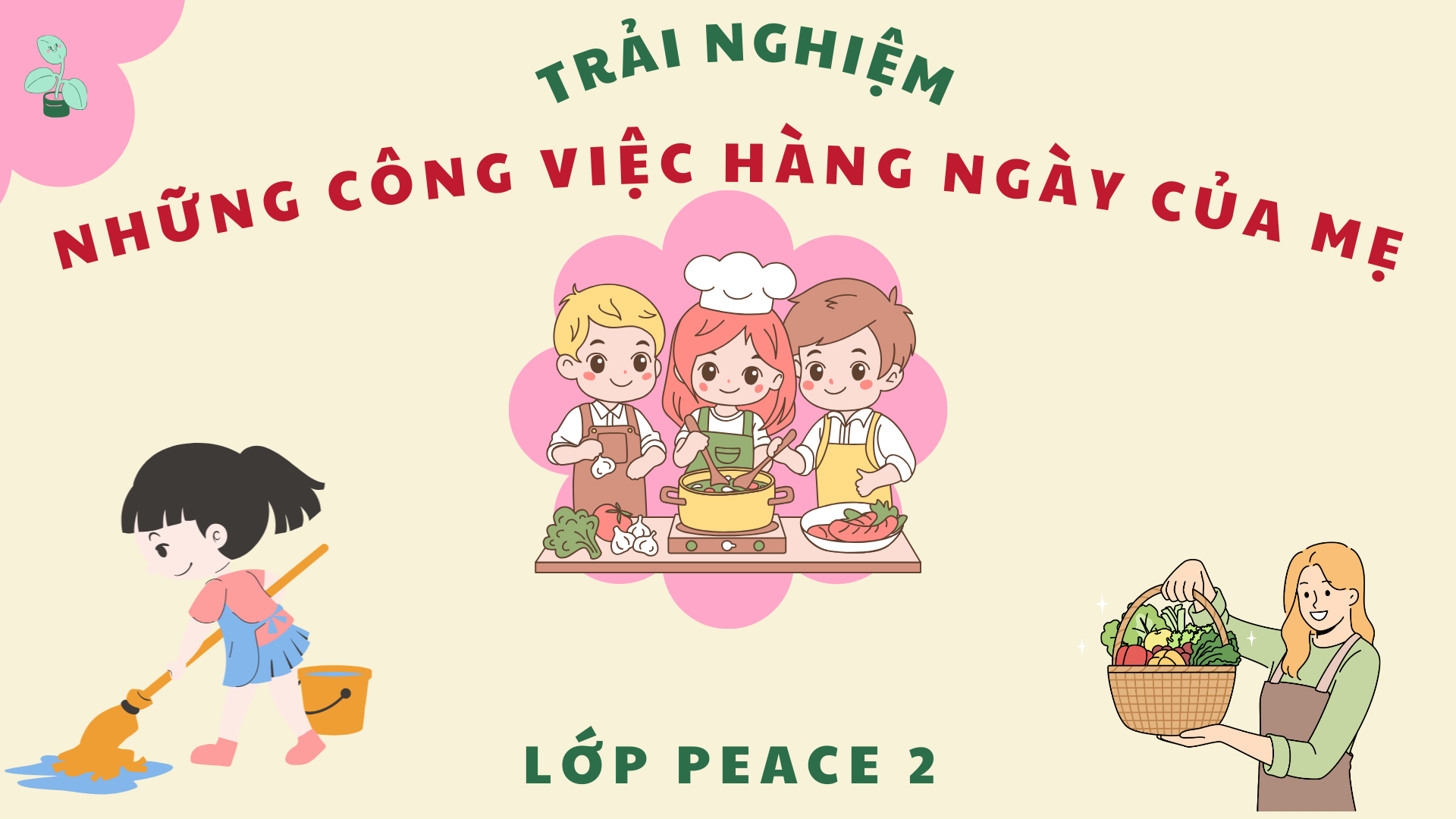 TRẢI NGHIỆM: NHỮNG CÔNG VIỆC HÀNG NGÀY CỦA MẸ